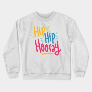 Hip Hip Hooray Crewneck Sweatshirt